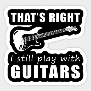 Strumming in Style: That's Right, I Still Play with Guitars Tee! Rock On! Sticker